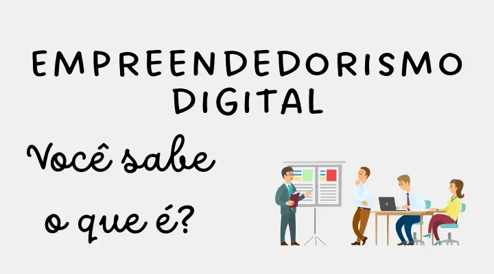 Você sabe o que é empreendedorismo Digital?