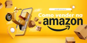 Como Ganhar Dinheiro com a Amazon: Dicas e Estratégias para Renda Extra