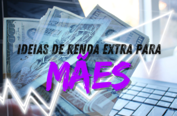 fundo com dinheiro e computador escrito ideias de renda extra para maes